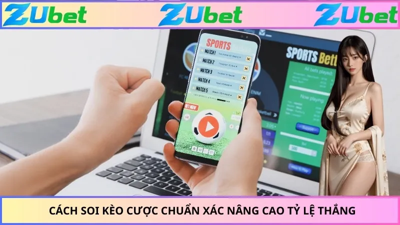 Cách soi kèo cược chuẩn xác nâng cao tỷ lệ thắng