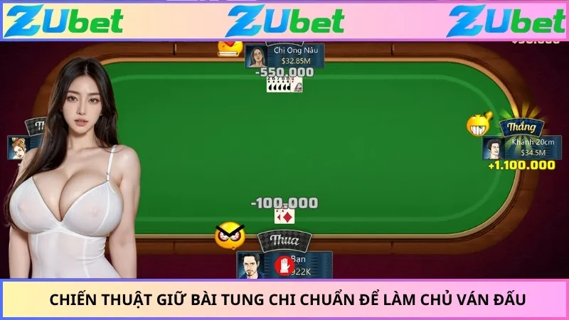 Chiến thuật giữ bài tung chi chuẩn để làm chủ ván đấu