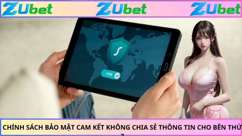 Chính sách bảo mật cam kết không chia sẻ thông tin cho bên thứ 3