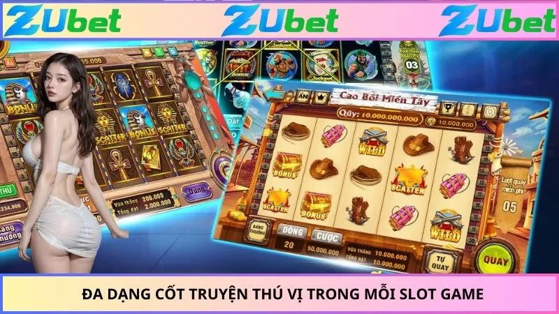 Đa dạng cốt truyện thú vị trong mỗi slot game