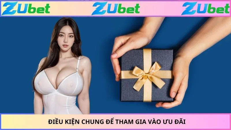 Điều kiện chung để tham gia vào ưu đãi