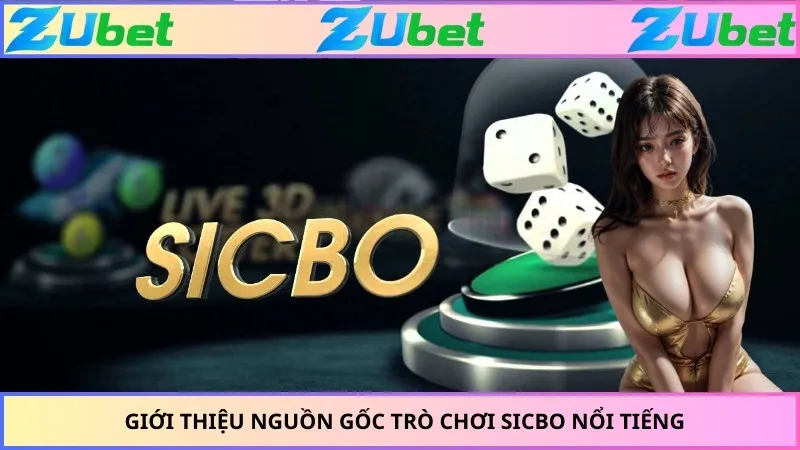 Giới thiệu nguồn gốc trò chơi Sicbo nổi tiếng