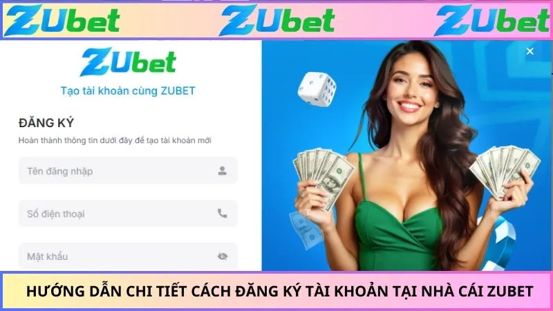 Hướng Dẫn Chi Tiết Cách Đăng Ký Tài Khoản Tại Nhà Cái Zubet
