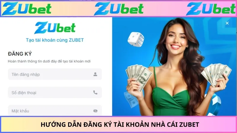 Hướng dẫn đăng ký tài khoản nhà cái ZUBET