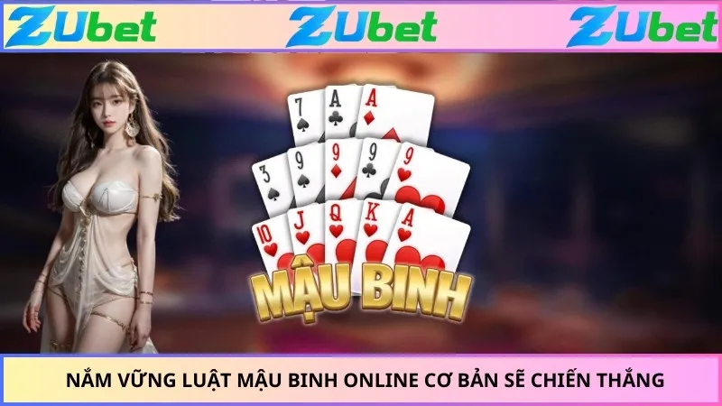 Nắm vững luật mậu binh online cơ bản sẽ chiến thắng