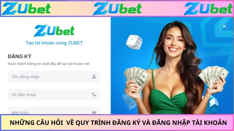 Những câu hỏi về quy trình đăng ký và đăng nhập tài khoản