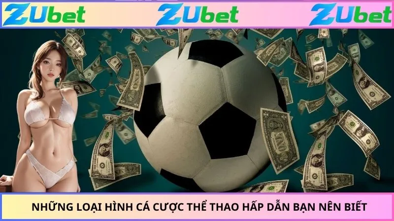 Những loại hình cá cược thể thao hấp dẫn bạn nên biết