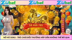 Nổ Hũ Soku - Trò Chơi Đổi Thưởng Hấp Dẫn Không Thể Bỏ Qua