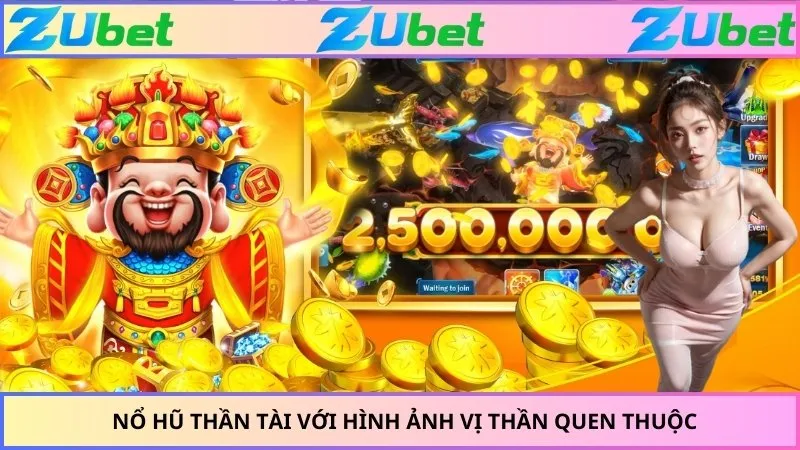 Nổ hũ thần tài với hình ảnh vị thần quen thuộc