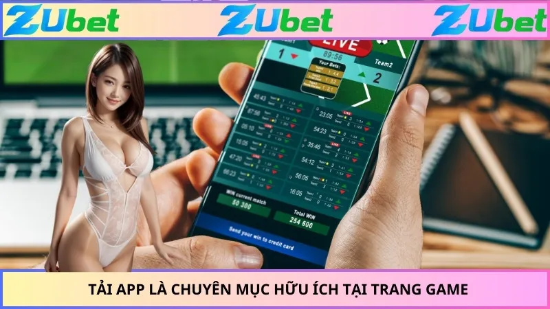 Tải App là chuyên mục hữu ích tại trang game
