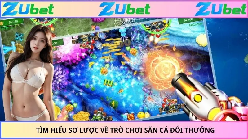 Tìm hiểu sơ lược về trò chơi săn cá đổi thưởng