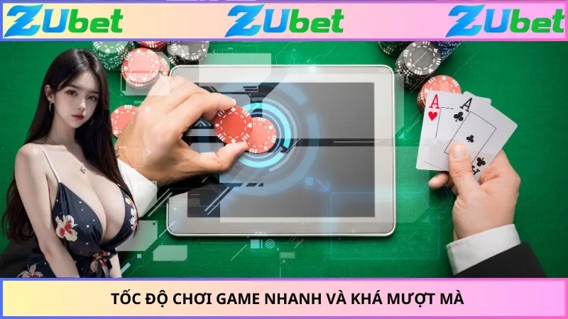 Tốc độ chơi game nhanh và khá mượt mà