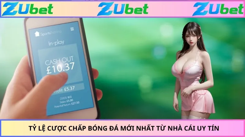 Tỷ lệ cược chấp bóng đá mới nhất từ nhà cái uy tín