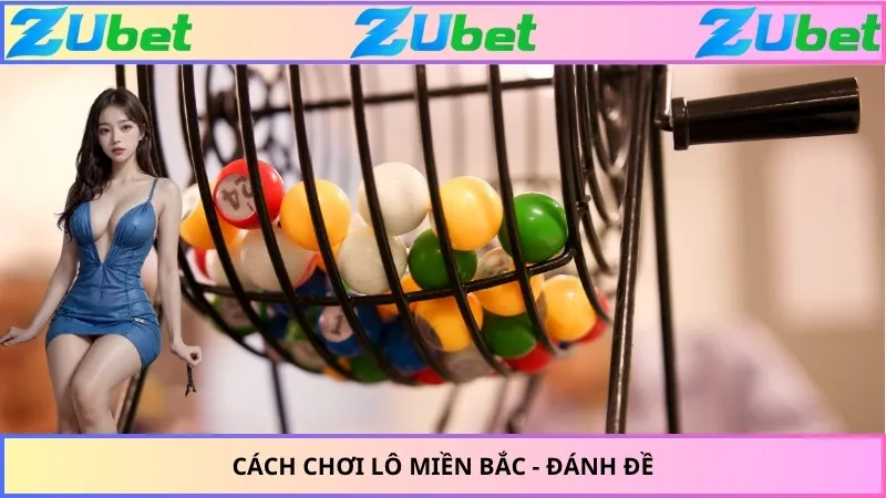 Cách chơi lô miền Bắc - Đánh đề