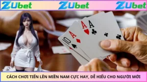 Cách Chơi Tiến Lên Miền Nam Cực Hay, Dễ Hiểu Cho Người Mới