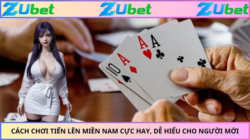 Cách Chơi Tiến Lên Miền Nam Cực Hay, Dễ Hiểu Cho Người Mới