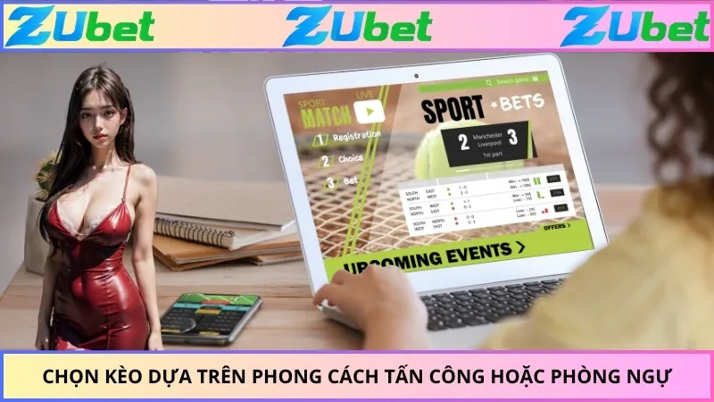 Chọn kèo dựa trên phong cách tấn công hoặc phòng ngự