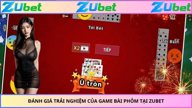Đánh giá trải nghiệm của game bài phỏm tại ZUBET
