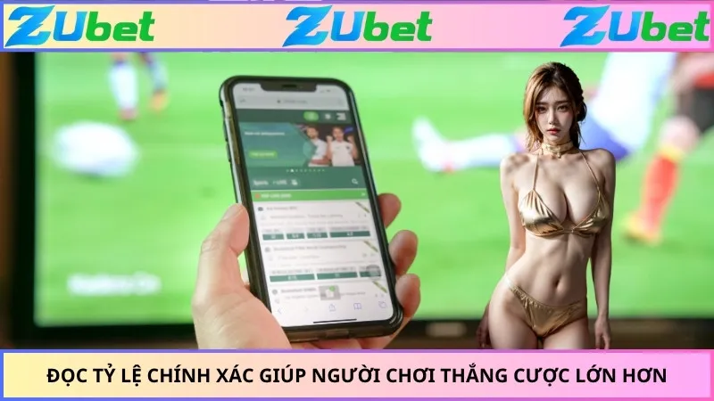 Đọc tỷ lệ chính xác giúp người chơi thắng cược lớn hơn