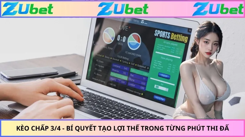 Kèo Chấp 3/4 - Bí Quyết Tạo Lợi Thế Trong Từng Phút Thi Đấu
