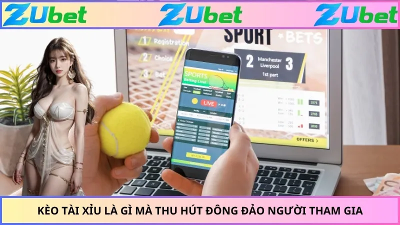 Kèo tài xỉu là gì mà thu hút đông đảo người tham gia