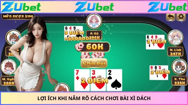 Lợi ích khi nắm rõ cách chơi bài xì dách