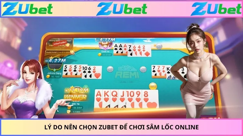 Lý do nên chọn ZUBET để chơi sâm lốc online