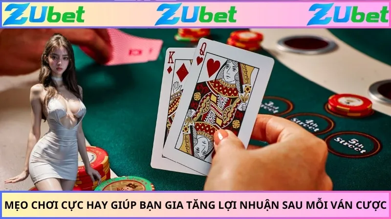 Mẹo chơi cực hay giúp bạn gia tăng lợi nhuận sau mỗi ván cược