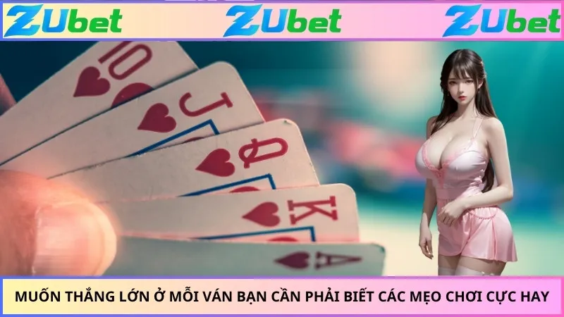 Muốn thắng lớn ở mỗi ván bạn cần phải biết các mẹo chơi cực hay