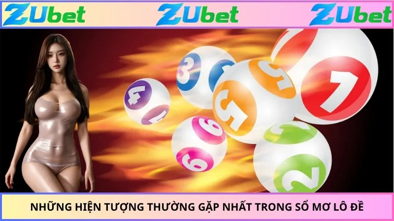 Những hiện tượng thường gặp nhất trong sổ mơ lô đề