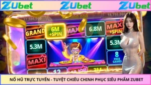 Nổ Hũ Trực Tuyến - Tuyệt Chiêu Chinh Phục Siêu Phẩm ZUBET