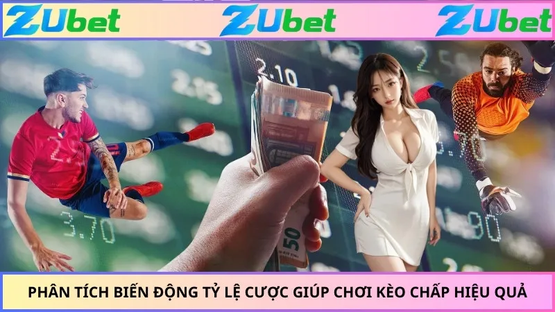 Phân tích biến động tỷ lệ cược giúp chơi kèo chấp hiệu quả