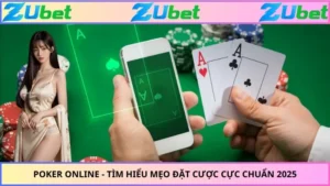 Poker Online - Tìm Hiểu Mẹo Đặt Cược Cực Chuẩn 2025