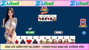 Sâm Lốc Miễn Phí Tại ZUBET - Chinh Phục Đam Mê, Không Vốn