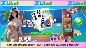 Sâm Lốc Online ZUBET - Sảnh Game Bài Cá Cược Đẳng Cấp
