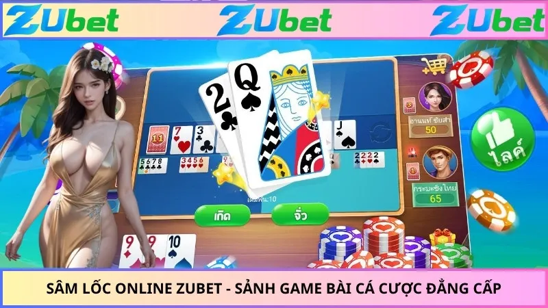 Sâm Lốc Online ZUBET - Sảnh Game Bài Cá Cược Đẳng Cấp