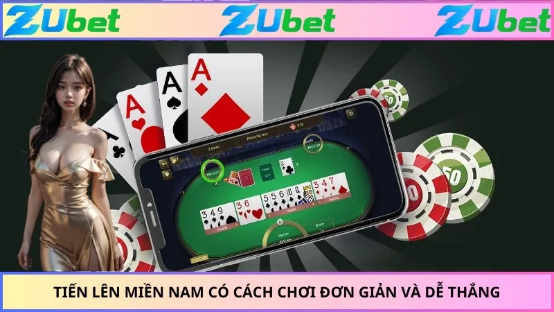 Tiến lên miền Nam có cách chơi đơn giản và dễ thắng