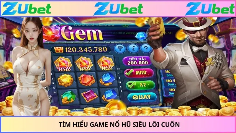Tìm hiểu game nổ hũ siêu lôi cuốn