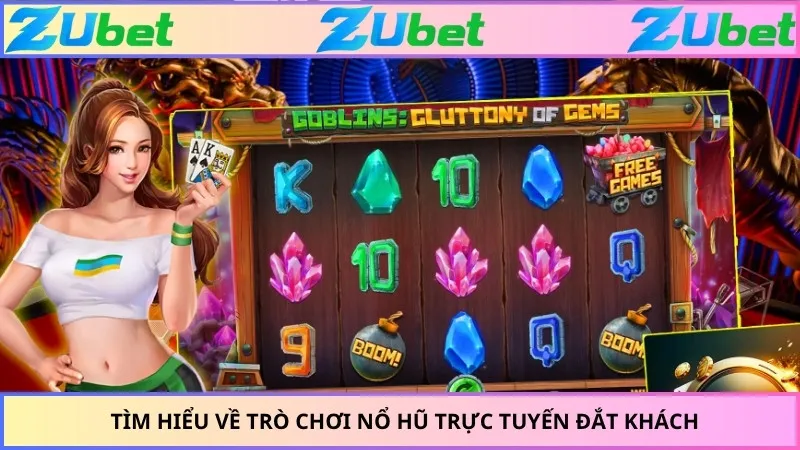 Tìm hiểu về trò chơi nổ hũ trực tuyến đắt khách
