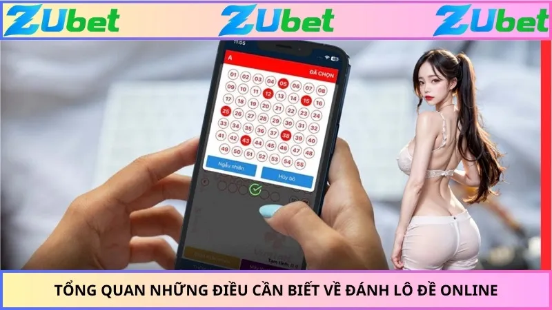 Tổng quan những điều cần biết về đánh lô đề online