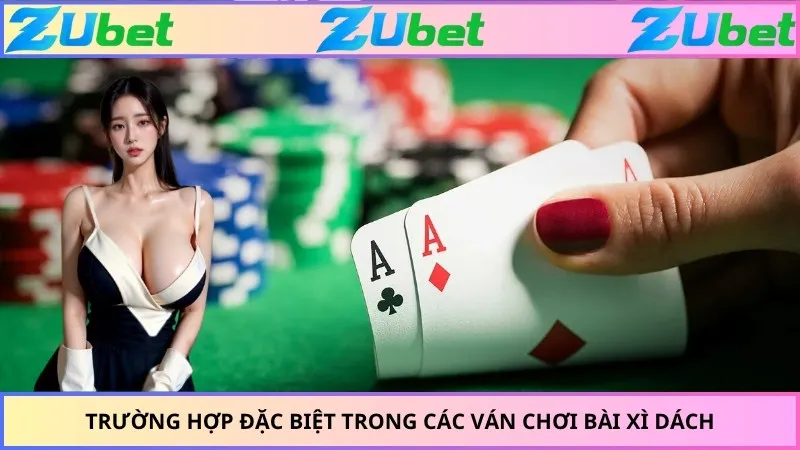 Trường hợp đặc biệt trong các ván chơi bài xì dách