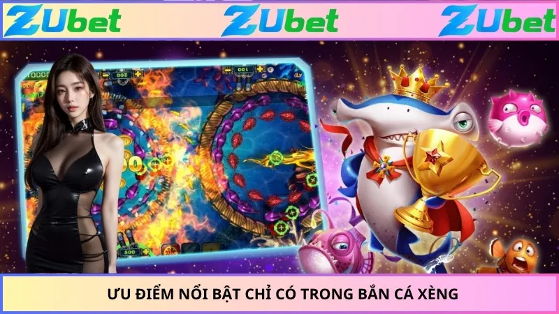 Ưu điểm nổi bật chỉ có trong bắn cá xèng