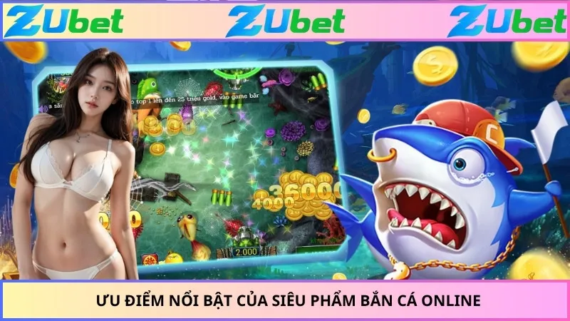 Ưu điểm nổi bật của siêu phẩm bắn cá online