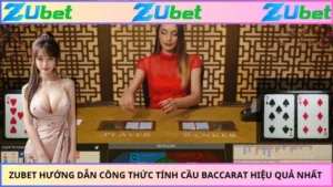 ZUBET Hướng Dẫn Công Thức Tính Cầu Baccarat Hiệu Quả Nhất 