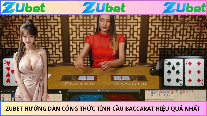 ZUBET Hướng Dẫn Công Thức Tính Cầu Baccarat Hiệu Quả Nhất